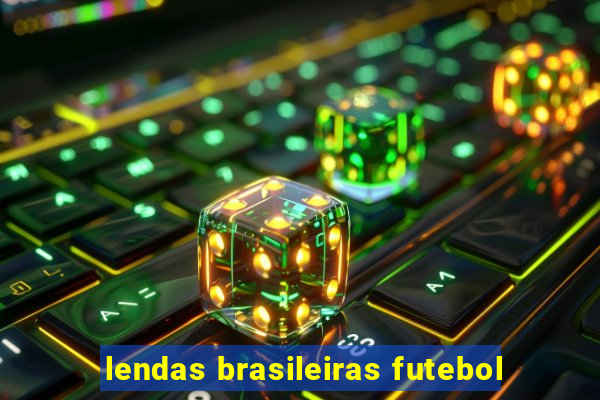 lendas brasileiras futebol